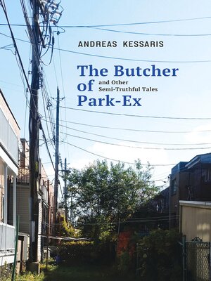 cover image of The Butcher of Park Ex & Other Semi-Truthful Tales